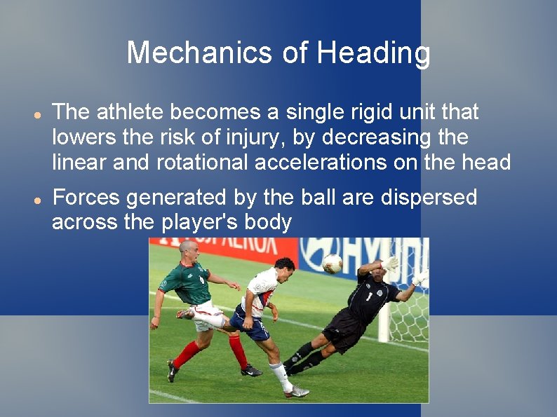 Mechanics of Heading The athlete becomes a single rigid unit that lowers the risk