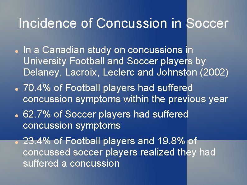 Incidence of Concussion in Soccer In a Canadian study on concussions in University Football