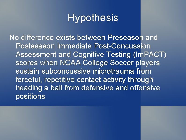 Hypothesis No difference exists between Preseason and Postseason Immediate Post-Concussion Assessment and Cognitive Testing
