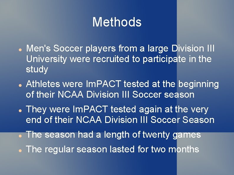Methods Men's Soccer players from a large Division III University were recruited to participate