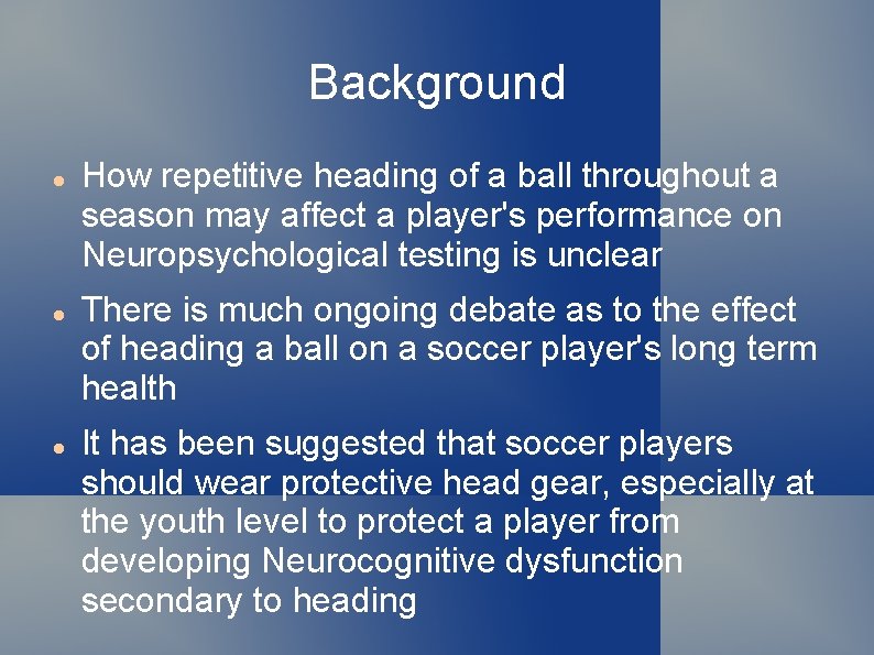 Background How repetitive heading of a ball throughout a season may affect a player's