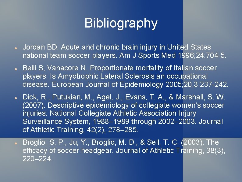 Bibliography Jordan BD. Acute and chronic brain injury in United States national team soccer