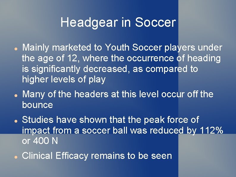 Headgear in Soccer Mainly marketed to Youth Soccer players under the age of 12,