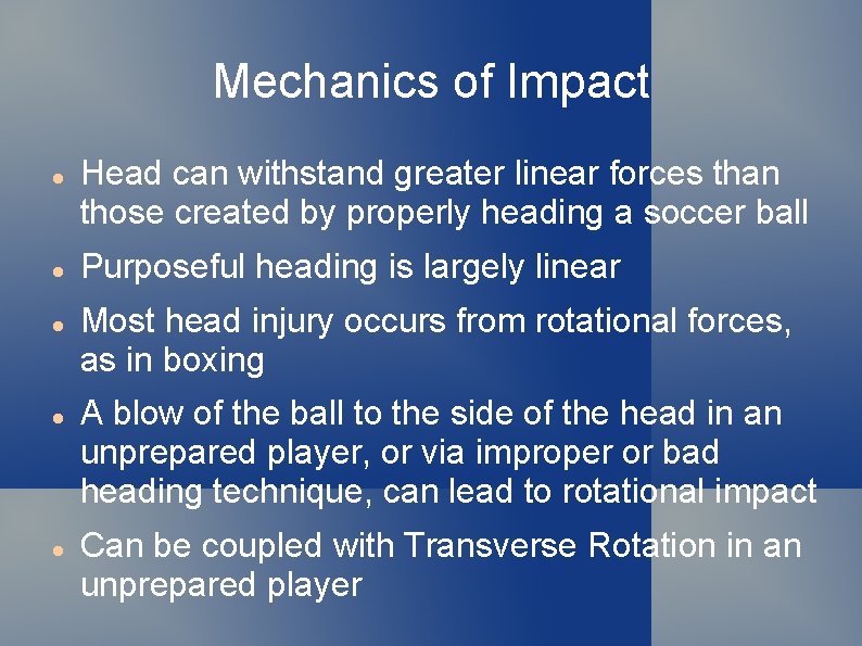 Mechanics of Impact Head can withstand greater linear forces than those created by properly