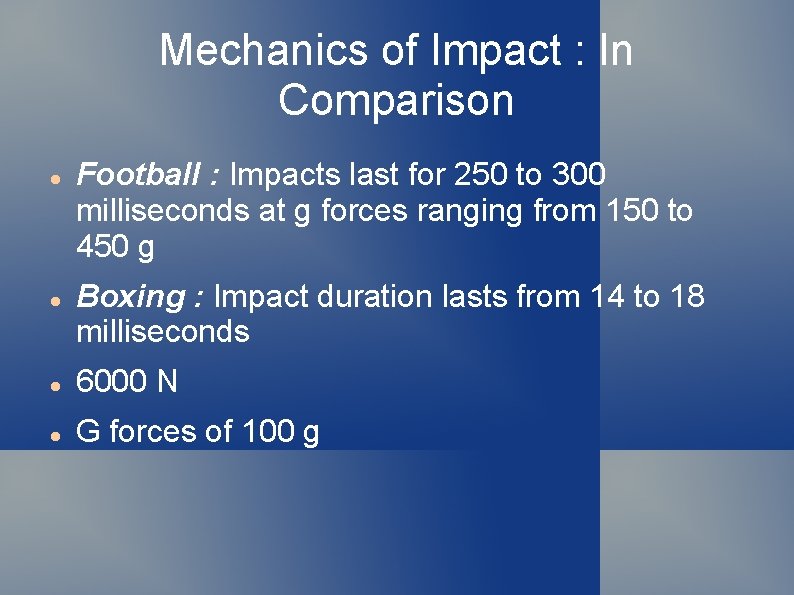 Mechanics of Impact : In Comparison Football : Impacts last for 250 to 300