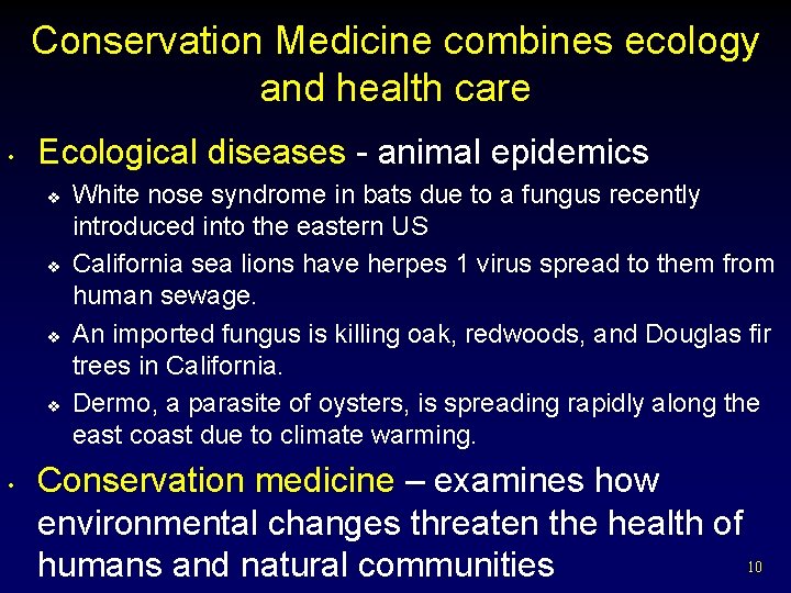 Conservation Medicine combines ecology and health care • Ecological diseases - animal epidemics v