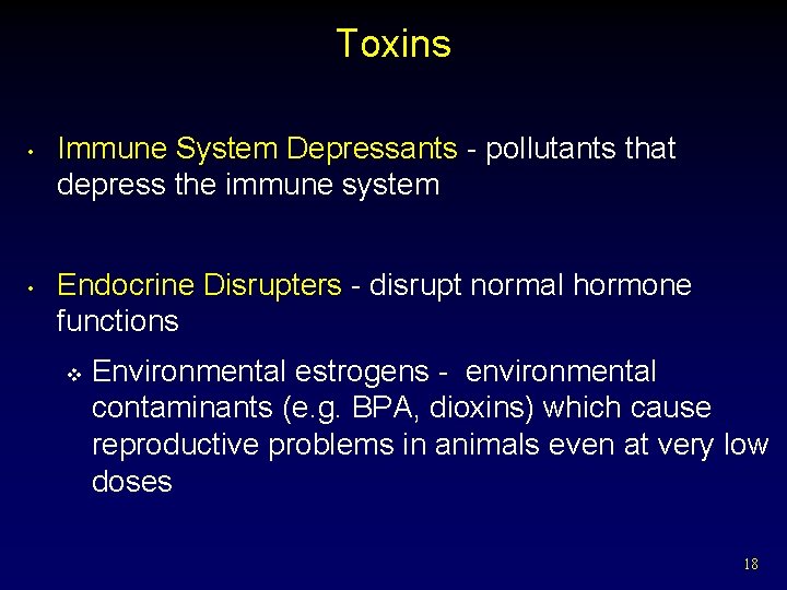 Toxins • • Immune System Depressants - pollutants that depress the immune system Endocrine