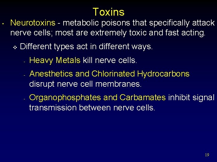 Toxins • Neurotoxins - metabolic poisons that specifically attack nerve cells; most are extremely