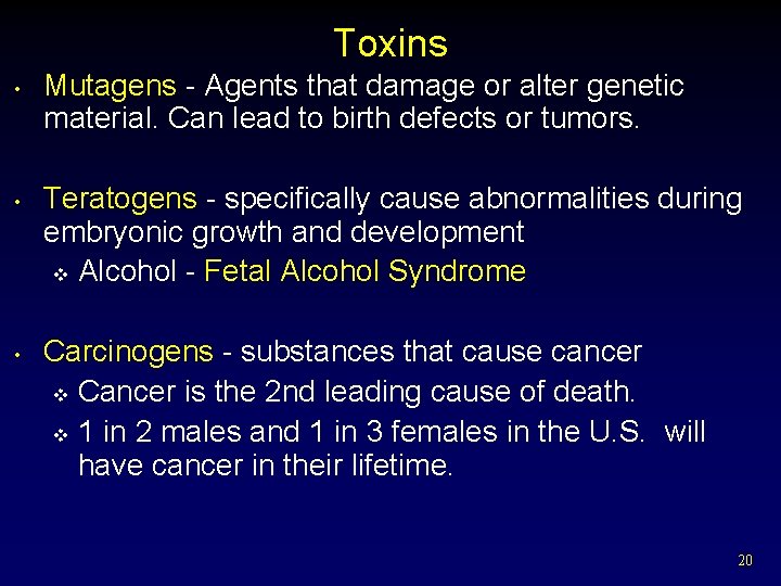 Toxins • • • Mutagens - Agents that damage or alter genetic material. Can