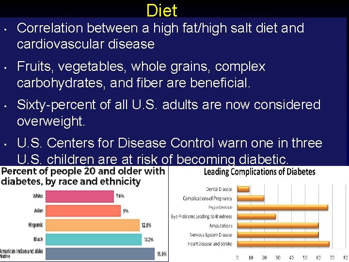 Diet • • Correlation between a high fat/high salt diet and cardiovascular disease Fruits,