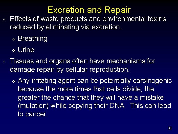 Excretion and Repair • • Effects of waste products and environmental toxins reduced by