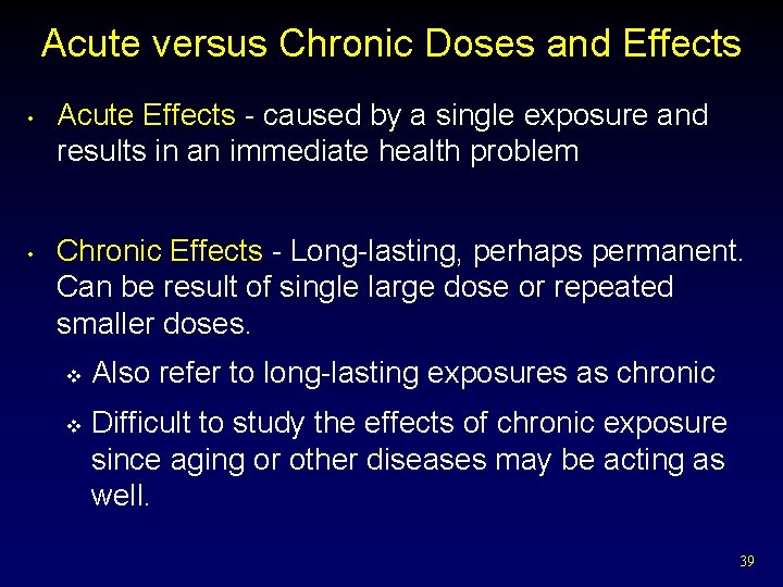 Acute versus Chronic Doses and Effects • • Acute Effects - caused by a