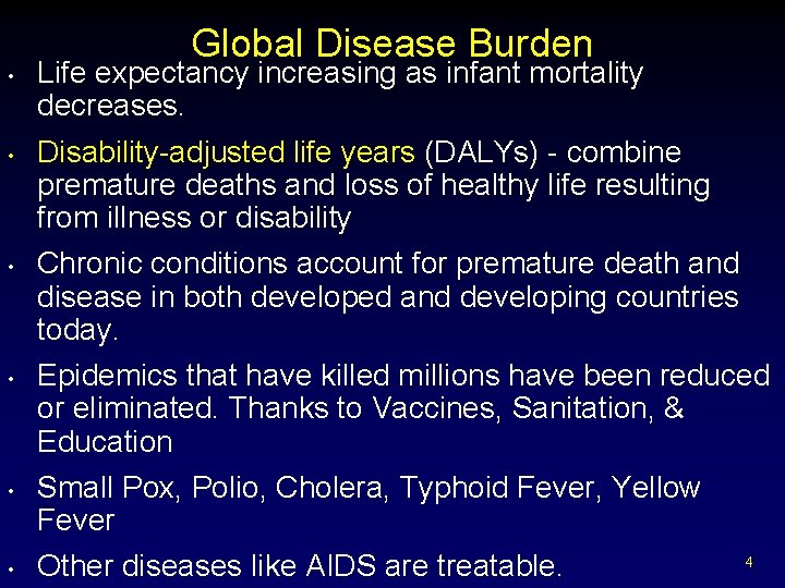 Global Disease Burden • • • Life expectancy increasing as infant mortality decreases. Disability-adjusted