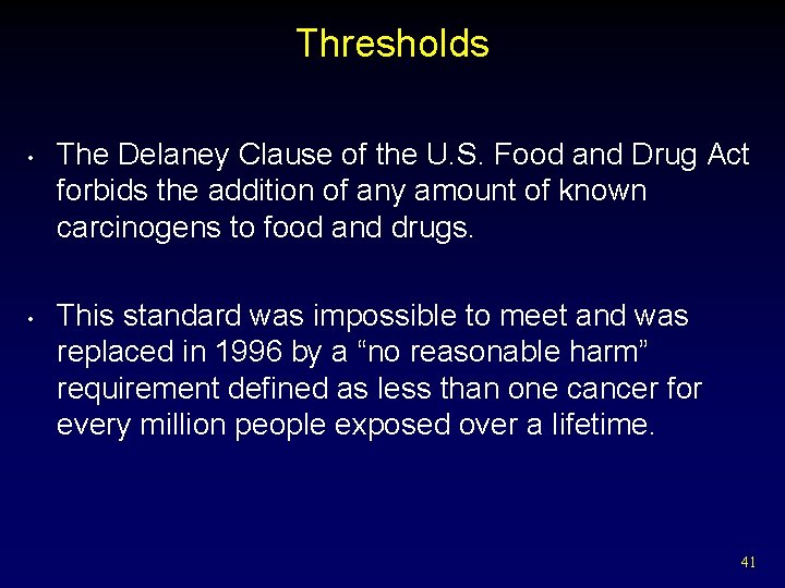 Thresholds • • The Delaney Clause of the U. S. Food and Drug Act