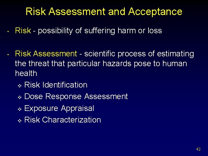 Risk Assessment and Acceptance • • Risk - possibility of suffering harm or loss