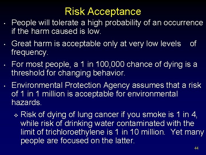 Risk Acceptance • • People will tolerate a high probability of an occurrence if