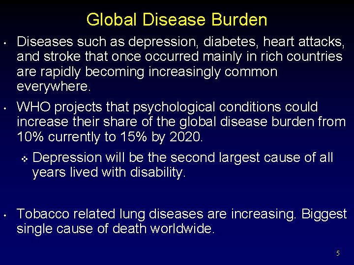 Global Disease Burden • • Diseases such as depression, diabetes, heart attacks, and stroke