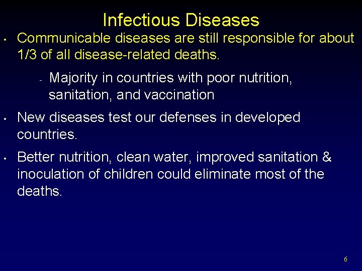 Infectious Diseases • Communicable diseases are still responsible for about 1/3 of all disease-related