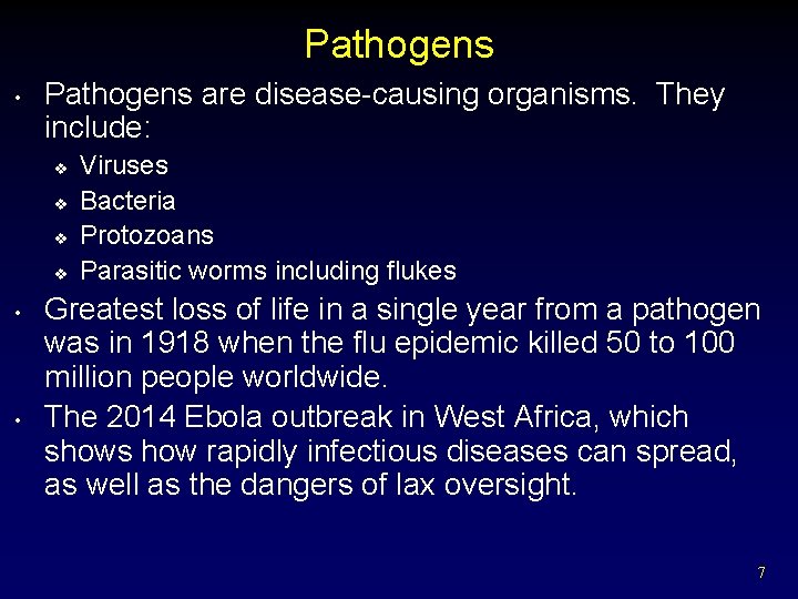 Pathogens • Pathogens are disease-causing organisms. They include: v v • • Viruses Bacteria