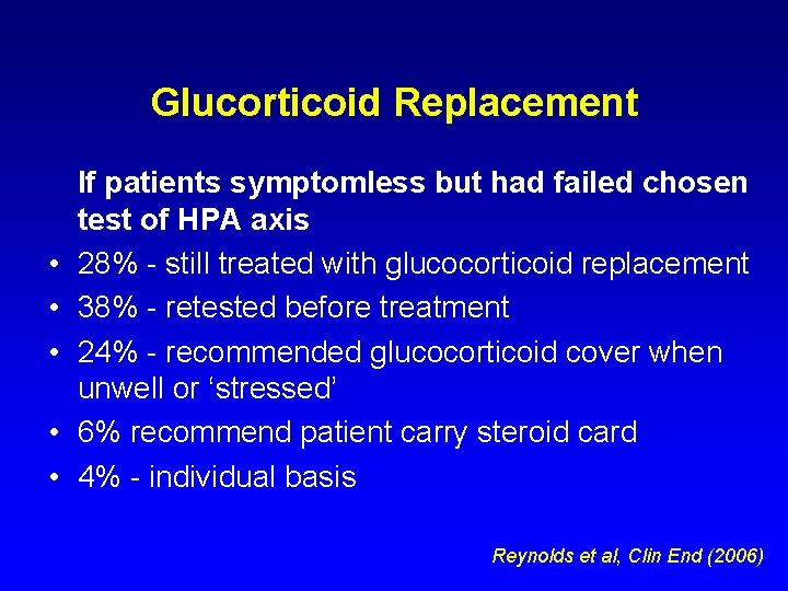 Glucorticoid Replacement • • • If patients symptomless but had failed chosen test of