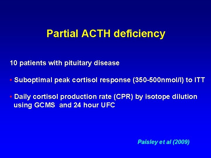 Partial ACTH deficiency 10 patients with pituitary disease • Suboptimal peak cortisol response (350