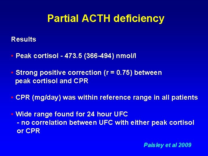 Partial ACTH deficiency Results • Peak cortisol - 473. 5 (366 -494) nmol/l •