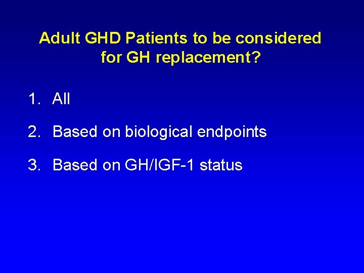 Adult GHD Patients to be considered for GH replacement? 1. All 2. Based on