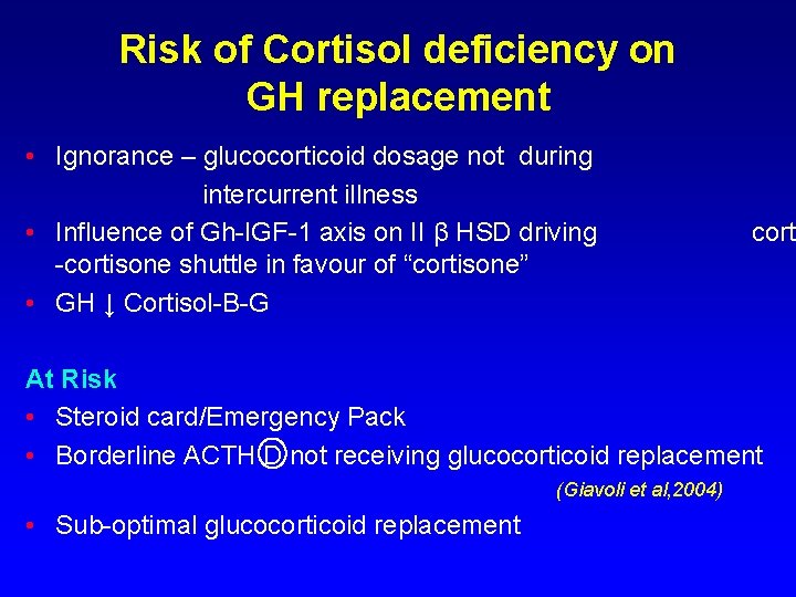Risk of Cortisol deficiency on GH replacement • Ignorance – glucocorticoid dosage not during