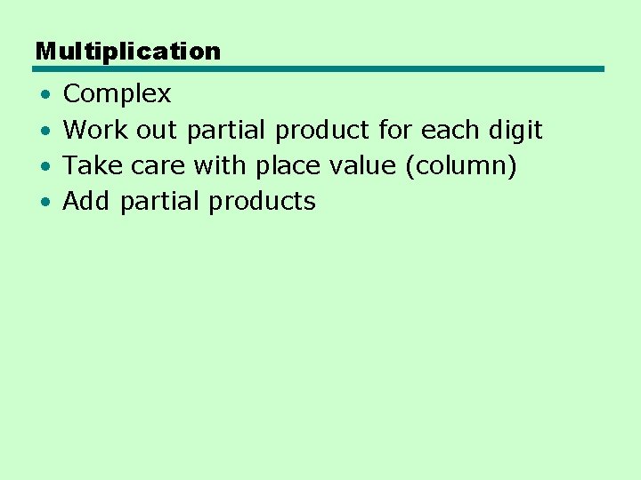 Multiplication • • Complex Work out partial product for each digit Take care with Multiplication • • Complex Work out partial product for each digit Take care with