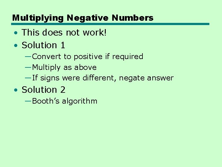 Multiplying Negative Numbers • This does not work! • Solution 1 —Convert to positive Multiplying Negative Numbers • This does not work! • Solution 1 —Convert to positive