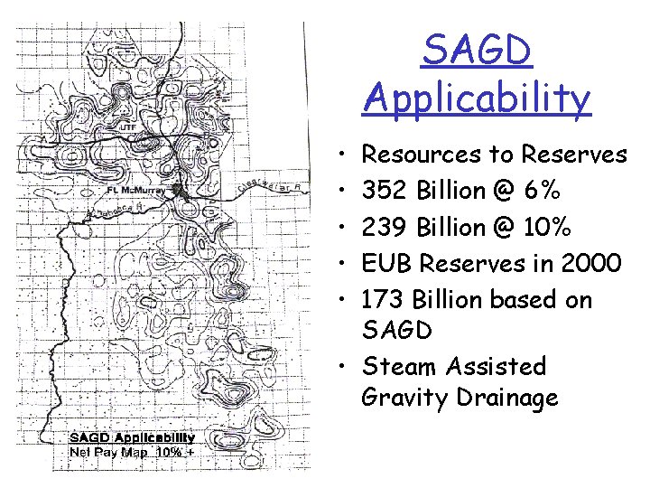 SAGD Applicability • • • Resources to Reserves 352 Billion @ 6% 239 Billion