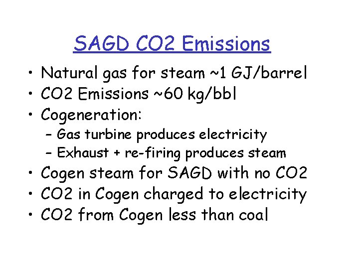 SAGD CO 2 Emissions • Natural gas for steam ~1 GJ/barrel • CO 2