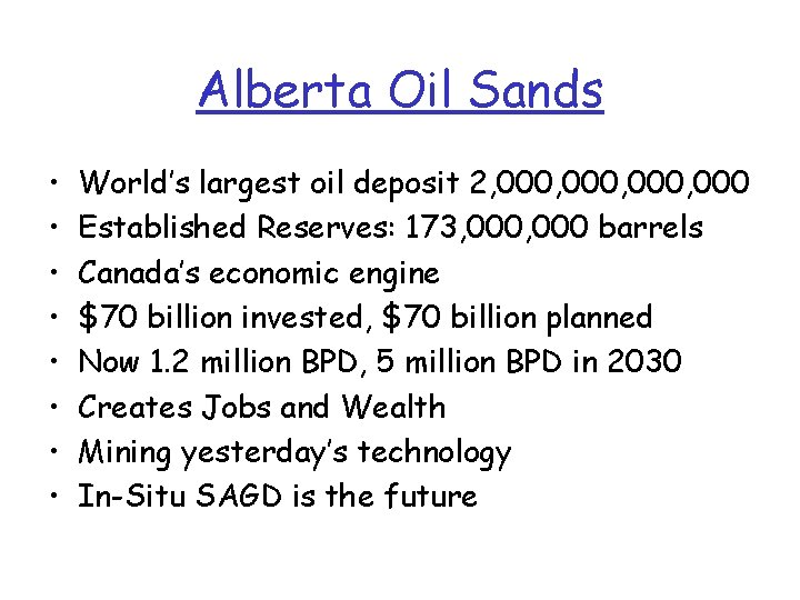 Alberta Oil Sands • • World’s largest oil deposit 2, 000, 000 Established Reserves: