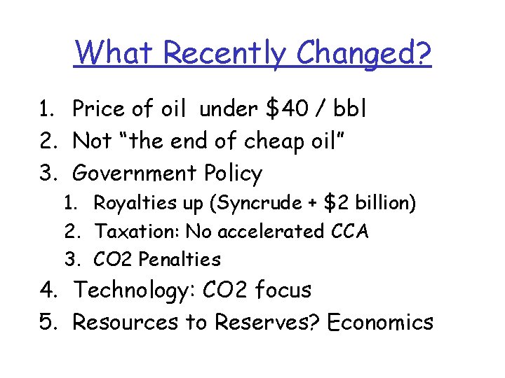 What Recently Changed? 1. Price of oil under $40 / bbl 2. Not “the