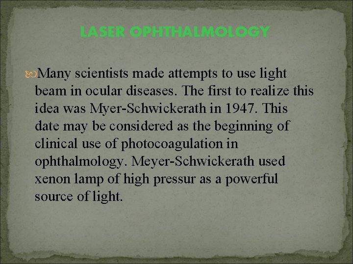 LASER OPHTHALMOLOGY Many scientists made attempts to use light beam in ocular diseases. The