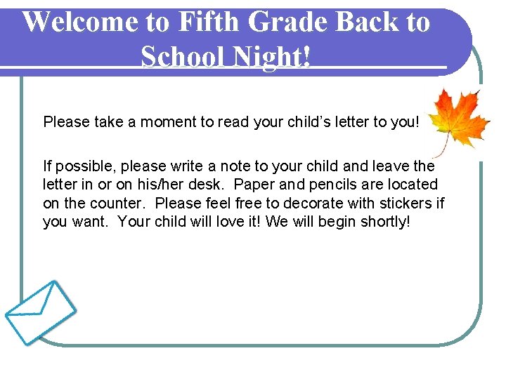 Welcome to Fifth Grade Back to School Night! Please take a moment to read