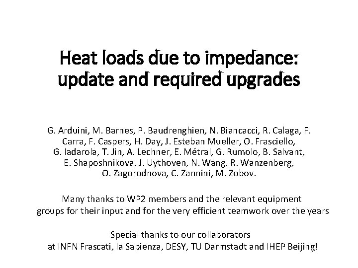 Heat loads due to impedance: update and required upgrades G. Arduini, M. Barnes, P.