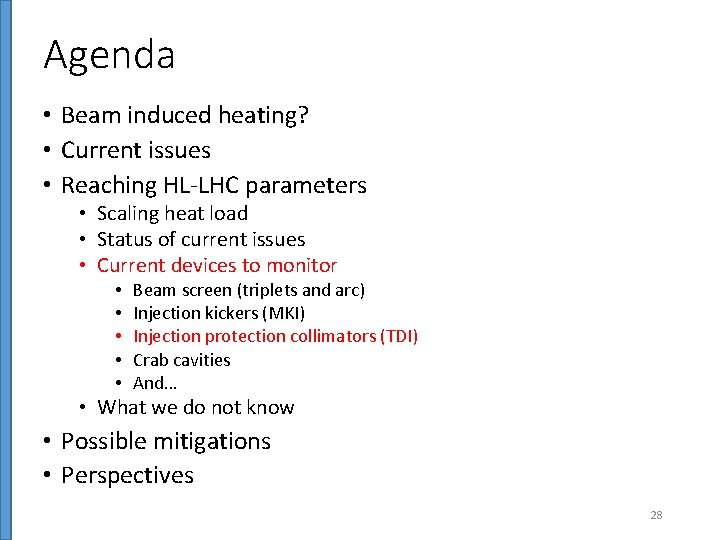 Agenda • Beam induced heating? • Current issues • Reaching HL-LHC parameters • Scaling