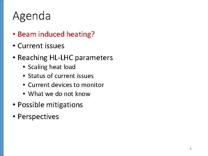 Agenda • Beam induced heating? • Current issues • Reaching HL-LHC parameters • •