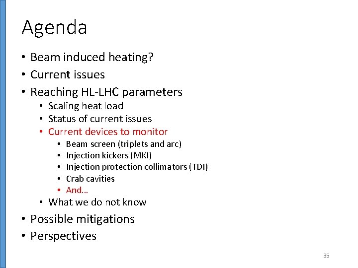 Agenda • Beam induced heating? • Current issues • Reaching HL-LHC parameters • Scaling