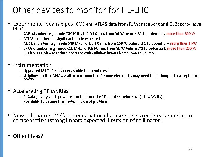 Other devices to monitor for HL-LHC • Experimental beam pipes (CMS and ATLAS data
