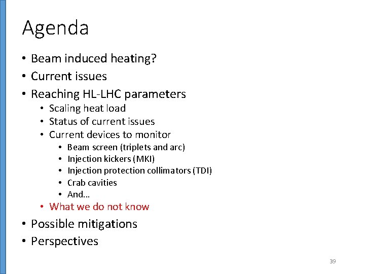 Agenda • Beam induced heating? • Current issues • Reaching HL-LHC parameters • Scaling