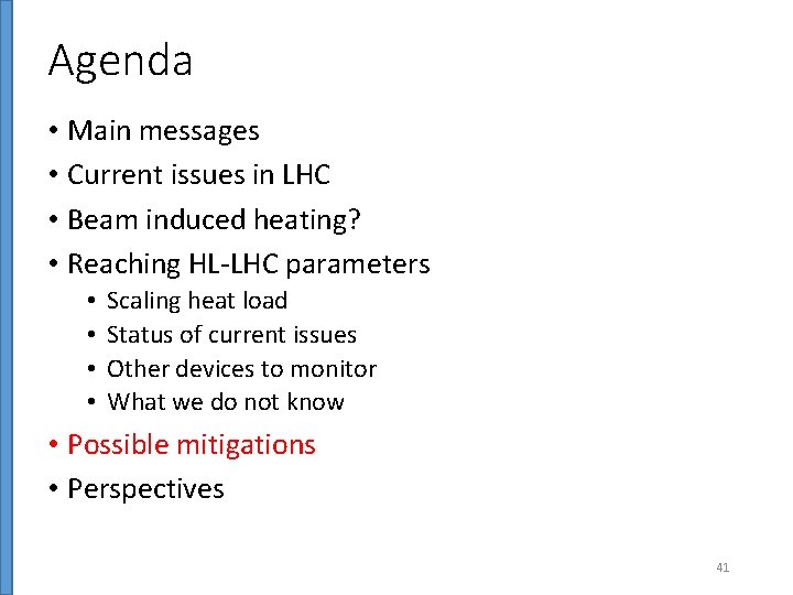 Agenda • Main messages • Current issues in LHC • Beam induced heating? •