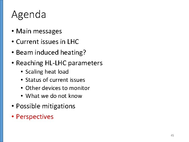 Agenda • Main messages • Current issues in LHC • Beam induced heating? •