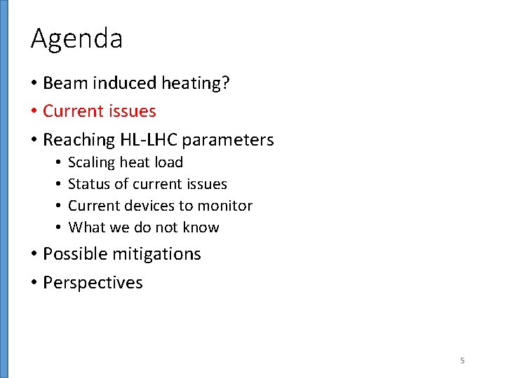 Agenda • Beam induced heating? • Current issues • Reaching HL-LHC parameters • •