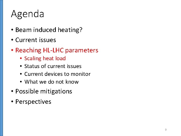 Agenda • Beam induced heating? • Current issues • Reaching HL-LHC parameters • •