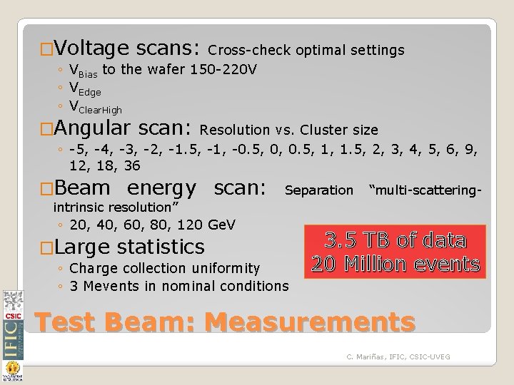 �Voltage scans: Cross-check optimal settings to the wafer 150 -220 V ◦ VBias ◦