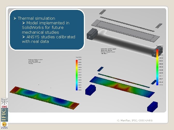 Ø Thermal simulation Ø Model implemented in Solid. Works for future mechanical studies Ø