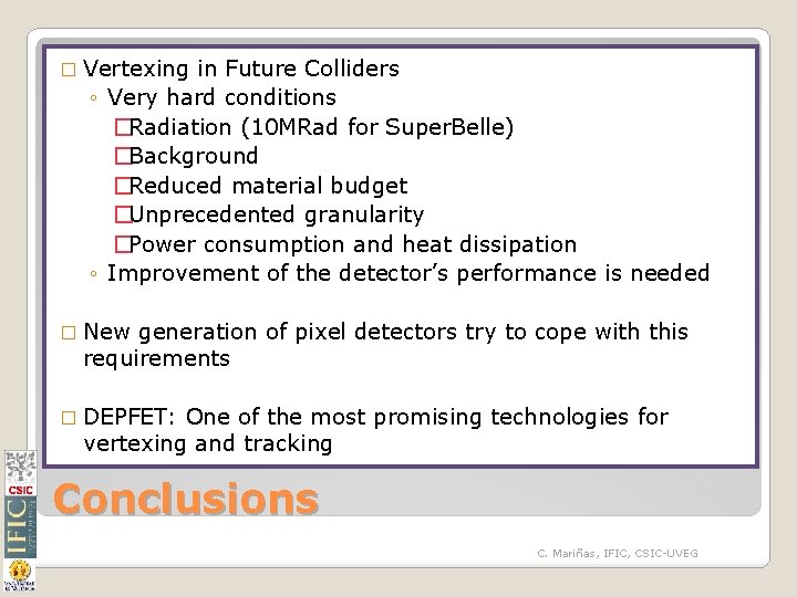 � Vertexing in Future Colliders ◦ Very hard conditions �Radiation (10 MRad for Super.