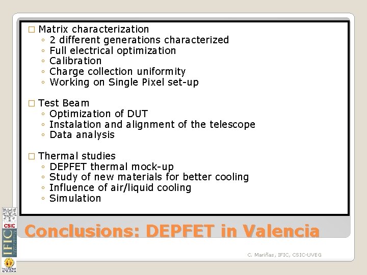 � Matrix characterization ◦ 2 different generations characterized ◦ Full electrical optimization ◦ Calibration